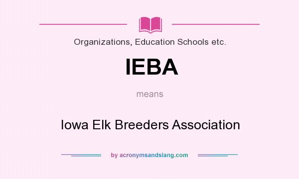 What does IEBA mean? It stands for Iowa Elk Breeders Association