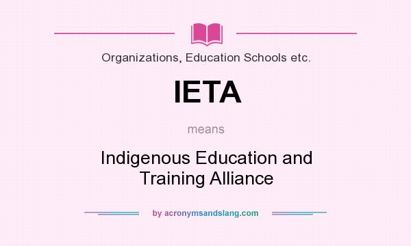 What does IETA mean? It stands for Indigenous Education and Training Alliance