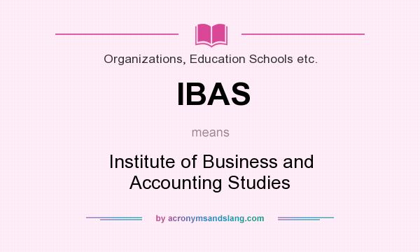 What does IBAS mean? It stands for Institute of Business and Accounting Studies