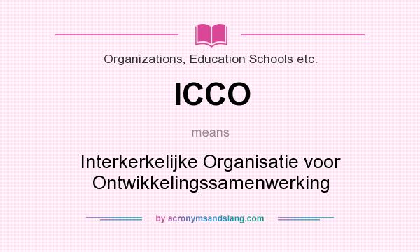 What does ICCO mean? It stands for Interkerkelijke Organisatie voor Ontwikkelingssamenwerking