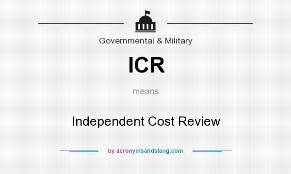 What does ICR mean? It stands for Independent Cost Review