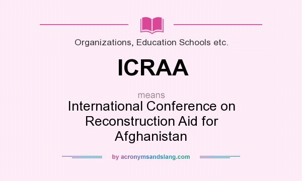 What does ICRAA mean? It stands for International Conference on Reconstruction Aid for Afghanistan