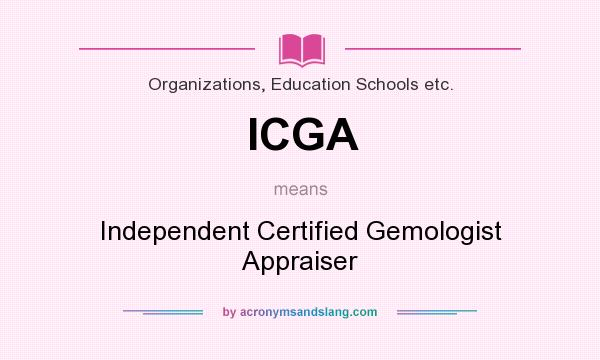 What does ICGA mean? It stands for Independent Certified Gemologist Appraiser