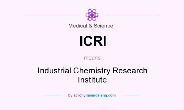 What does ICRI mean? It stands for Industrial Chemistry Research Institute