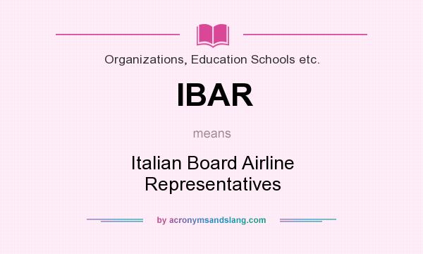 What does IBAR mean? It stands for Italian Board Airline Representatives