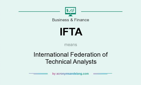 What does IFTA mean? It stands for International Federation of Technical Analysts