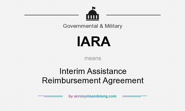 What does IARA mean? It stands for Interim Assistance Reimbursement Agreement