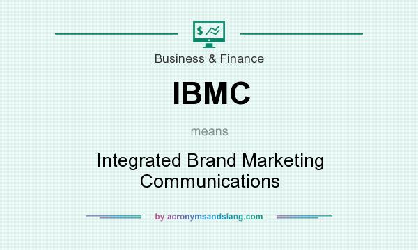 What does IBMC mean? It stands for Integrated Brand Marketing Communications