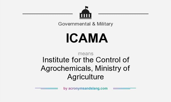 What does ICAMA mean? It stands for Institute for the Control of Agrochemicals, Ministry of Agriculture