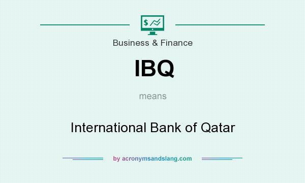 What does IBQ mean? It stands for International Bank of Qatar