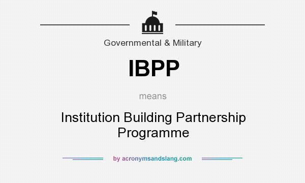 What does IBPP mean? It stands for Institution Building Partnership Programme