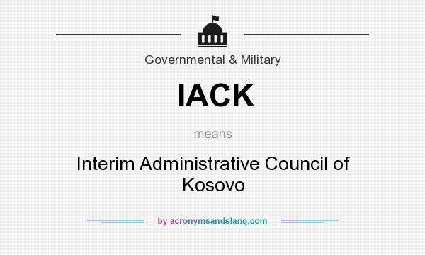 What does IACK mean? It stands for Interim Administrative Council of Kosovo