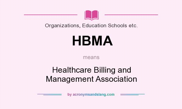 What does HBMA mean? It stands for Healthcare Billing and Management Association