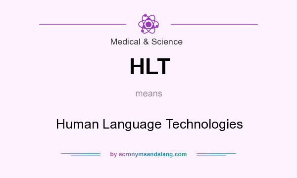 What does HLT mean? It stands for Human Language Technologies