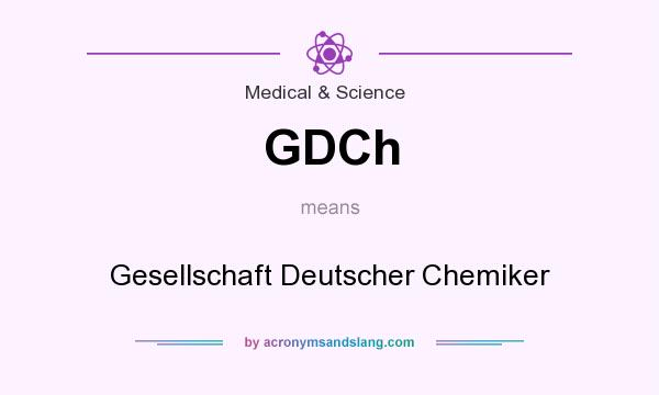 What does GDCh mean? It stands for Gesellschaft Deutscher Chemiker
