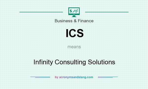 What does ICS mean? It stands for Infinity Consulting Solutions