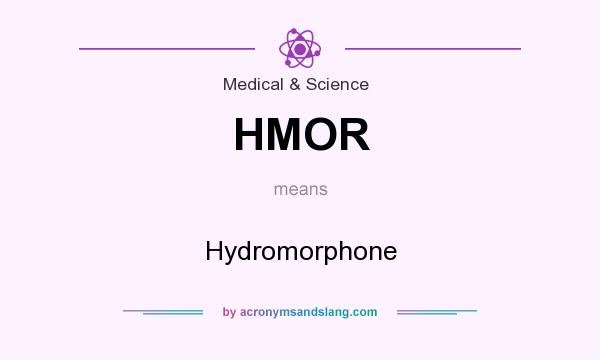 What does HMOR mean? It stands for Hydromorphone