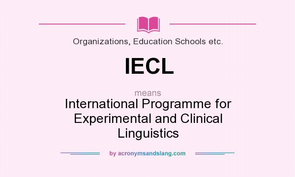What does IECL mean? It stands for International Programme for Experimental and Clinical Linguistics