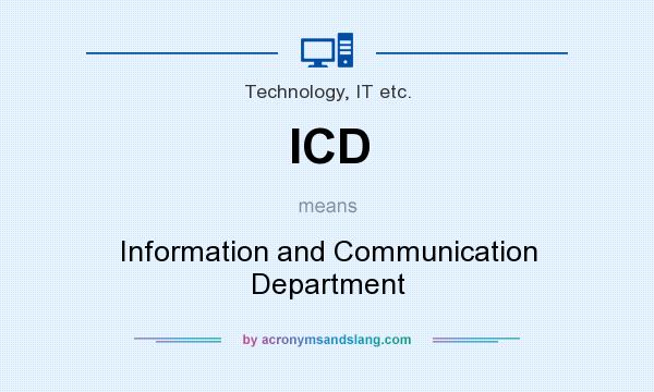 What does ICD mean? It stands for Information and Communication Department