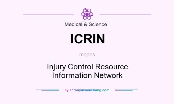 What does ICRIN mean? It stands for Injury Control Resource Information Network
