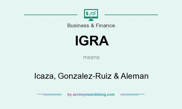 What does IGRA mean? It stands for Icaza, Gonzalez-Ruiz & Aleman