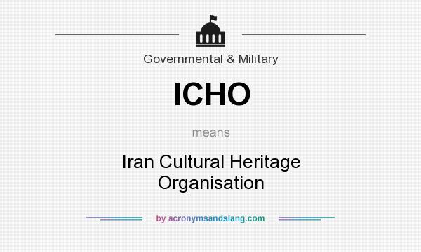 What does ICHO mean? It stands for Iran Cultural Heritage Organisation