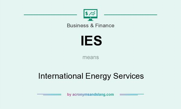 What does IES mean? It stands for International Energy Services