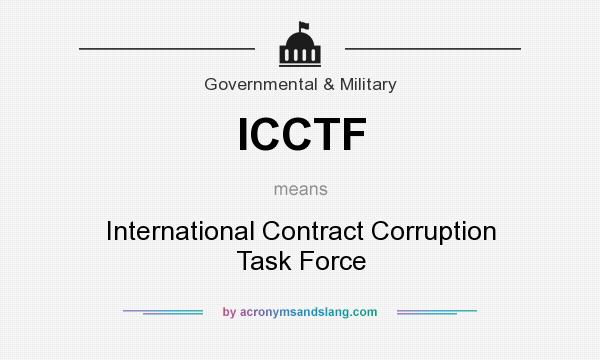 What does ICCTF mean? It stands for International Contract Corruption Task Force