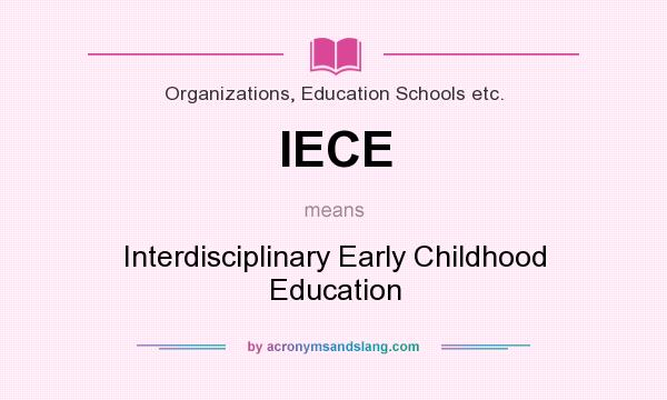 What does IECE mean? It stands for Interdisciplinary Early Childhood Education