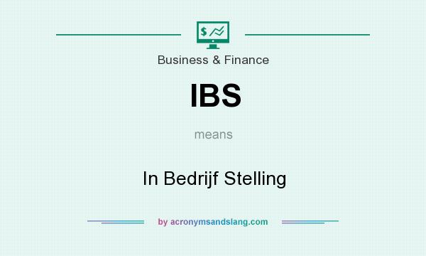 What does IBS mean? It stands for In Bedrijf Stelling