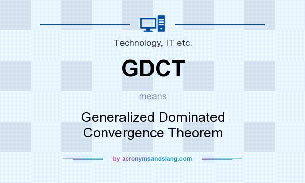 What does GDCT mean? It stands for Generalized Dominated Convergence Theorem
