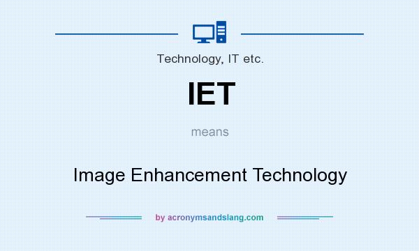What does IET mean? It stands for Image Enhancement Technology