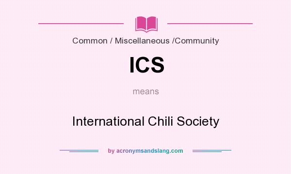 What does ICS mean? It stands for International Chili Society
