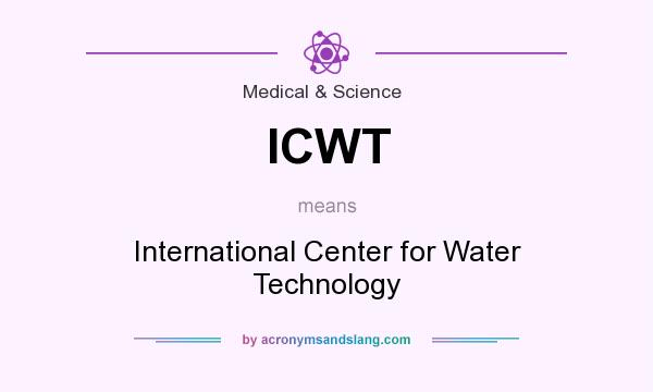 What does ICWT mean? It stands for International Center for Water Technology