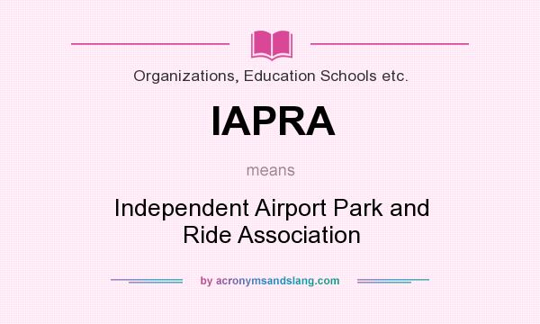 What does IAPRA mean? It stands for Independent Airport Park and Ride Association