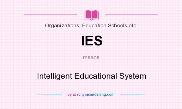 What does IES mean? It stands for Intelligent Educational System