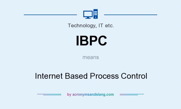 What does IBPC mean? It stands for Internet Based Process Control