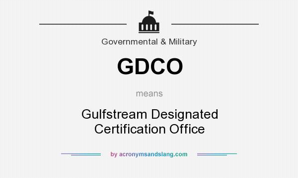 What does GDCO mean? It stands for Gulfstream Designated Certification Office