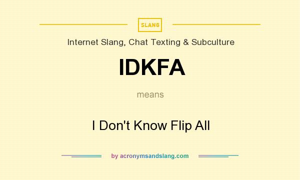 What does IDKFA mean? It stands for I Don`t Know Flip All