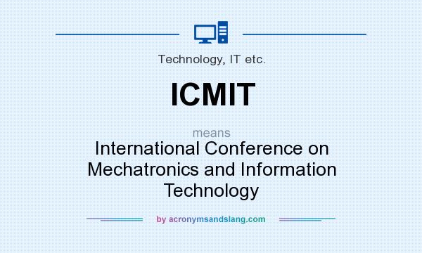 What does ICMIT mean? It stands for International Conference on Mechatronics and Information Technology