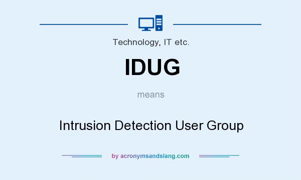 What does IDUG mean? It stands for Intrusion Detection User Group