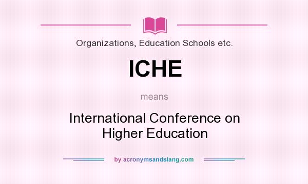 What does ICHE mean? It stands for International Conference on Higher Education