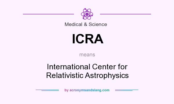 What does ICRA mean? It stands for International Center for Relativistic Astrophysics
