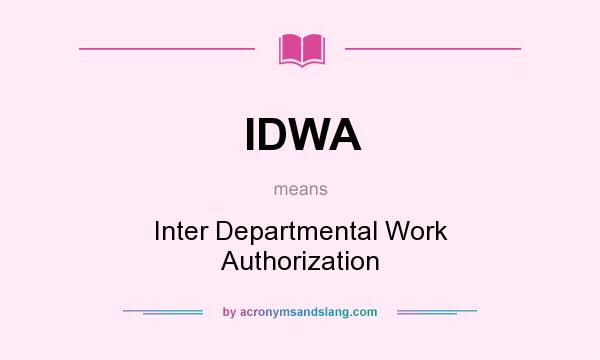 What does IDWA mean? It stands for Inter Departmental Work Authorization