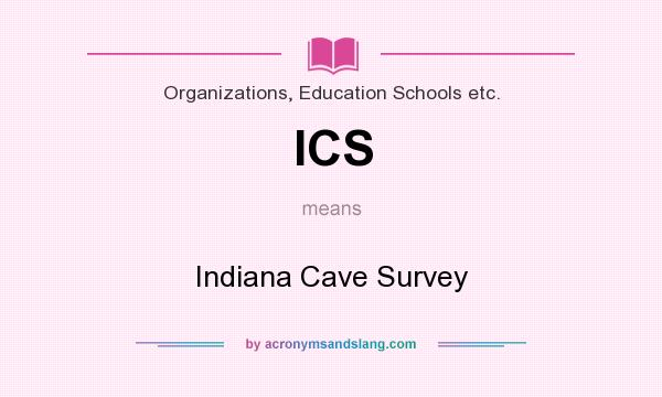 What does ICS mean? It stands for Indiana Cave Survey