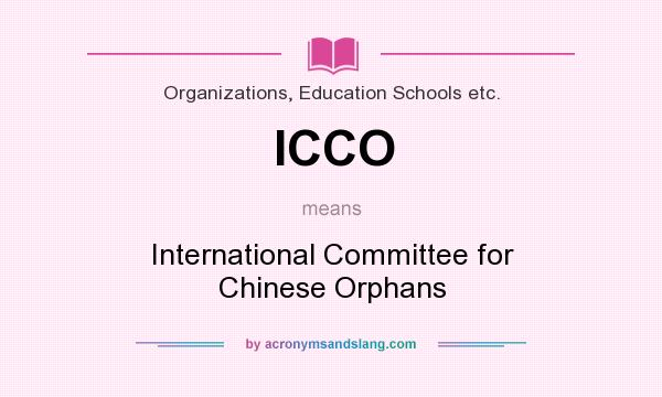 What does ICCO mean? It stands for International Committee for Chinese Orphans