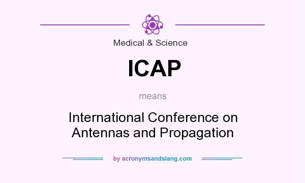 What does ICAP mean? It stands for International Conference on Antennas and Propagation