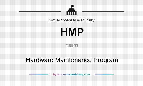 What does HMP mean? It stands for Hardware Maintenance Program