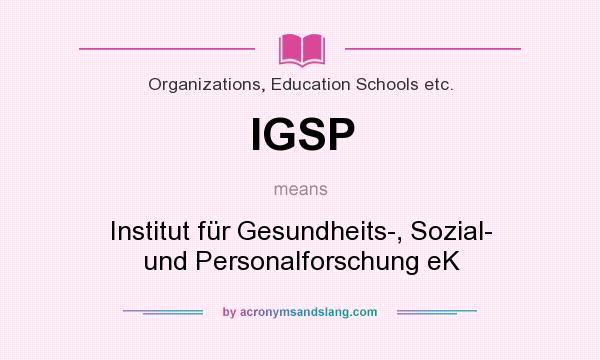 What does IGSP mean? It stands for Institut für Gesundheits-, Sozial- und Personalforschung eK