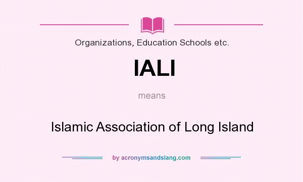What does IALI mean? It stands for Islamic Association of Long Island